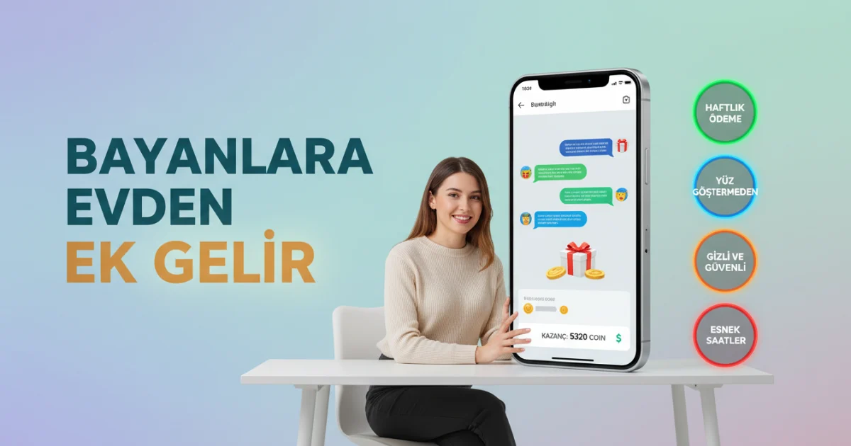 Bayanlara Evden Ek Gelir: Haftalık Ödeme ve Yüz Göstermeden Dijital Sohbet İşi