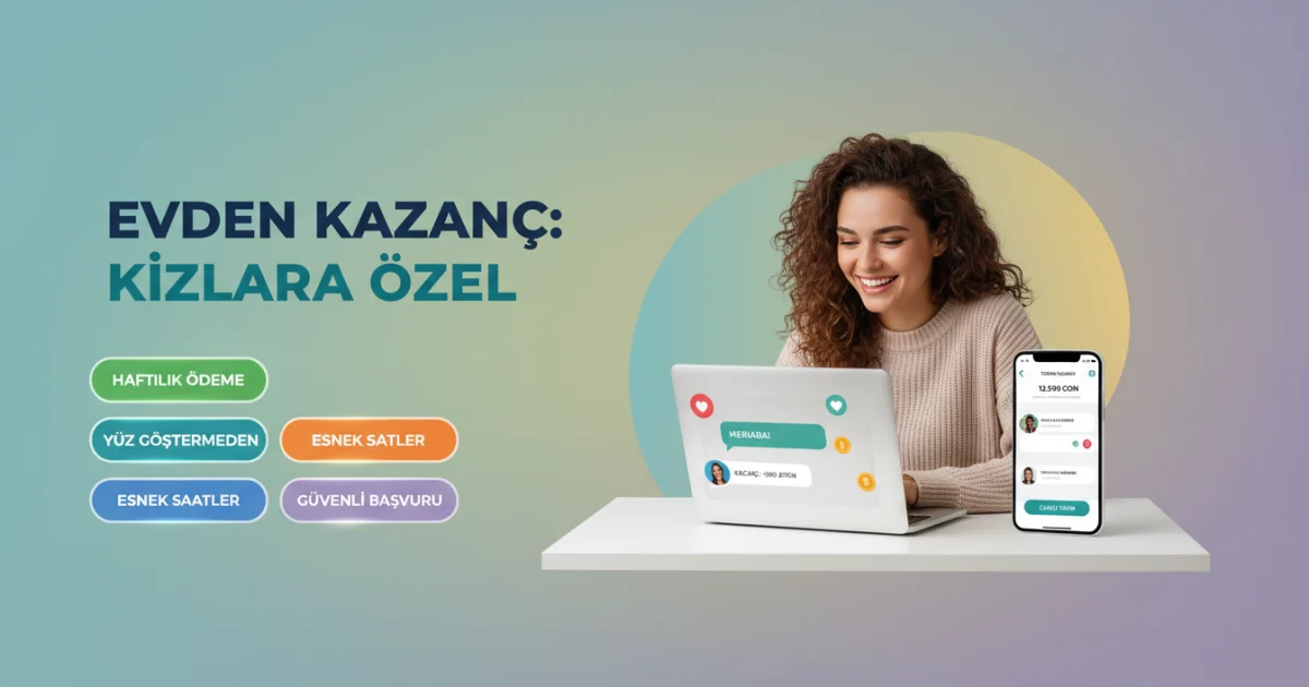 Evden Ek İş Kızlara Özel: Esnek Saatli Canlı Sohbet Modeliyle Dijital Kazanç
