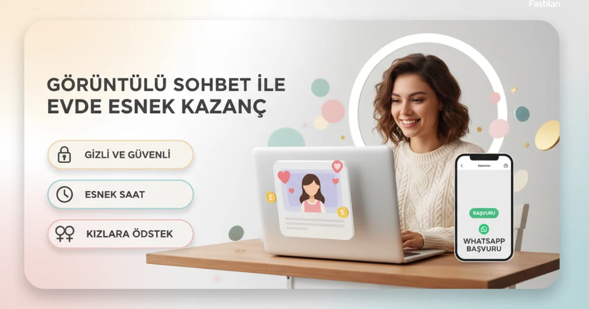 Görüntülü Sohbet Modeli ile Kızlara Evden Güvenli ve Esnek Dijital Çalışma Fırsatı