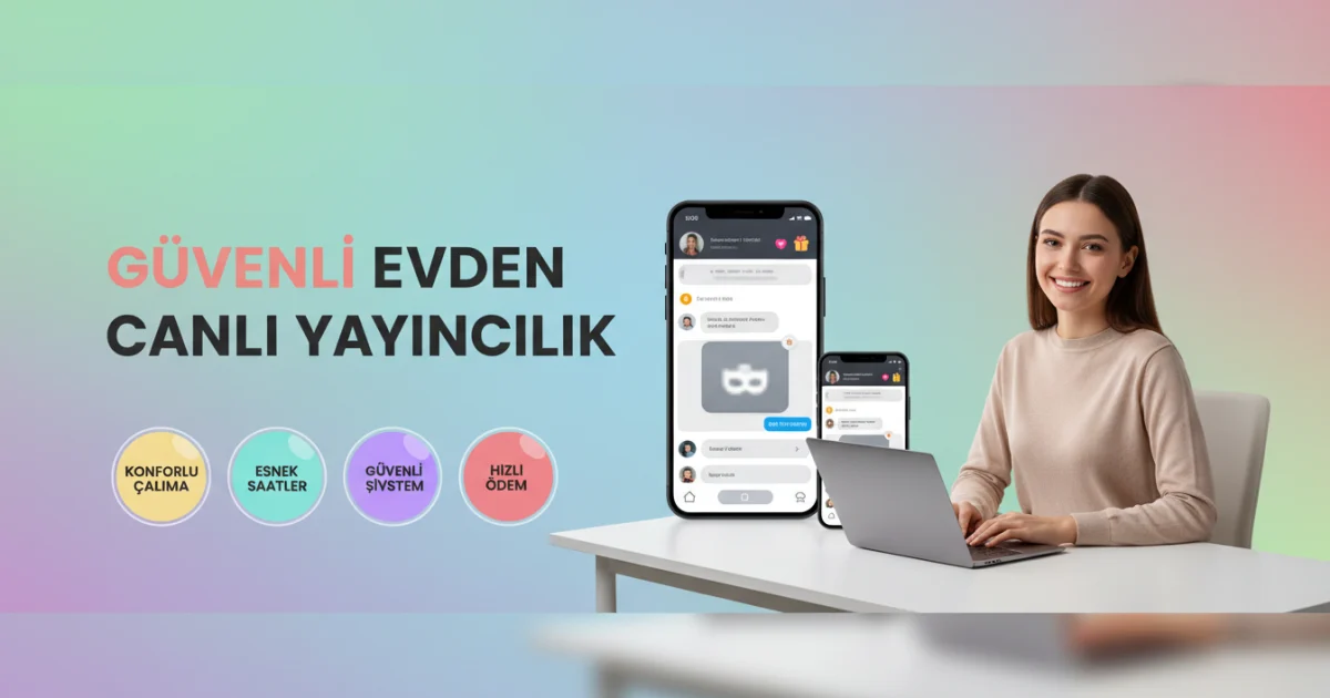 Evden Canlı Yayıncılık: Kadınlara Konforlu Dijital Kazanç Yolu