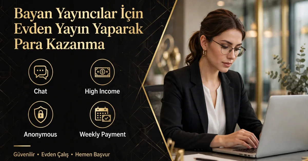 Evden Sohbet Ederek Para Kazanma: Kadınlara Anonim ve Güvenli Dijital Gelir Yolu