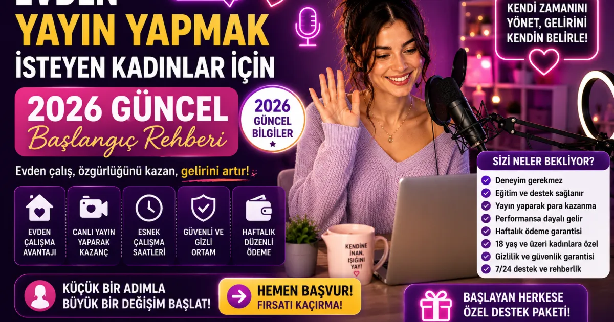 Evden Yayın Yapmak İsteyen Kadınlar İçin 2026 Güncel Başlangıç Rehberi