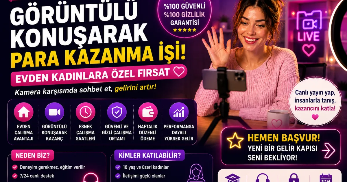 Görüntülü Konuşarak Para Kazanma İşi: Evden Kadınlara Güncel Operatörlük Fırsatı (2026)