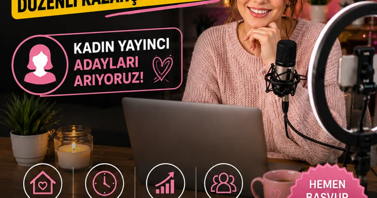 Görüntülü Sohbet ile Para Kazanma: Evden Çalışmak İsteyen Kadınlara Dijital Yayıncılık Fırsatı