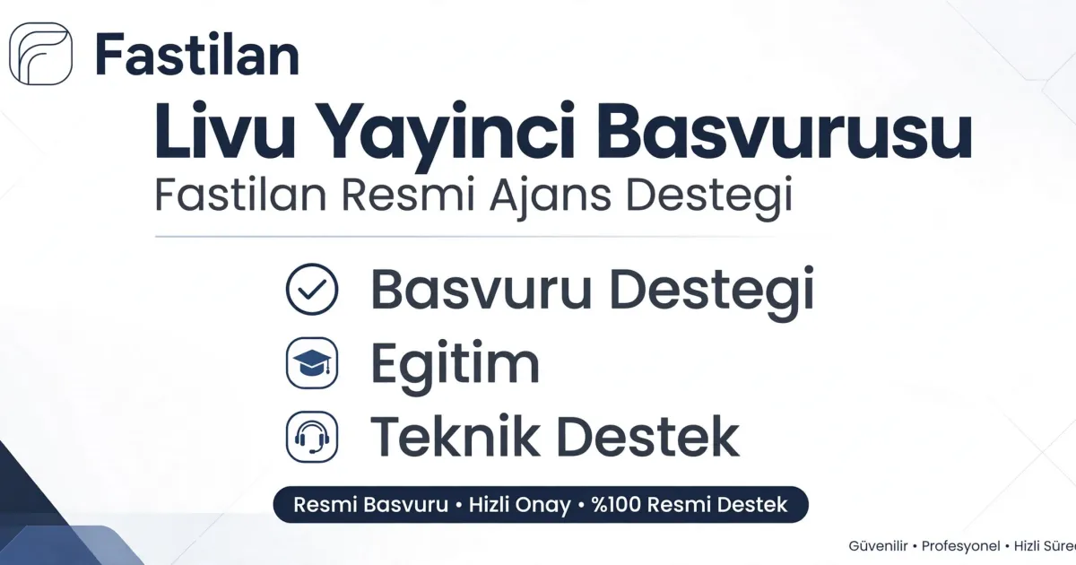 Livu Yayıncı Başvurusu | Fastilan Resmi Ajans Desteği
