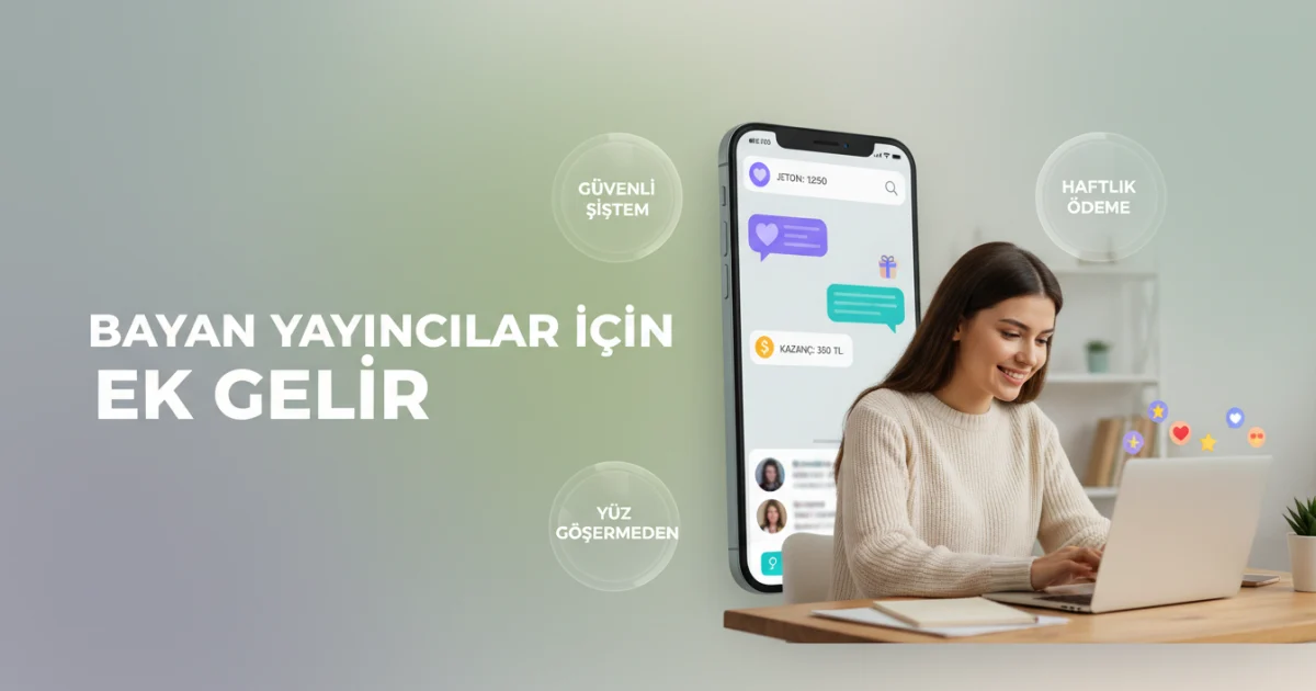 Bayan Yayıncılar İçin Ek Gelir Fırsatı: Evden Sohbet Modeliyle Güvenli Kazanç Yolu