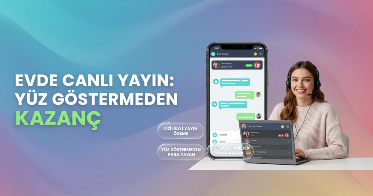 LivU ile Evden Yayıncılık: Kadınlara Yüz Göstermeden Güvenli ve Esnek Dijital Gelir