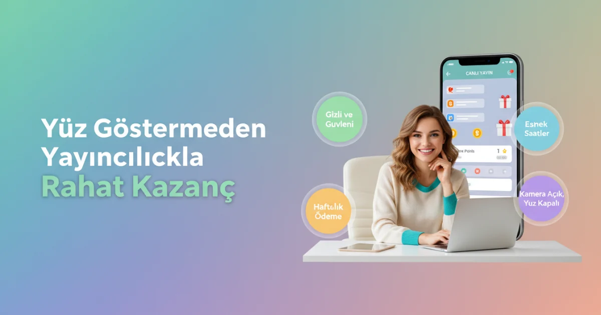 Yüz Göstermeden Yayıncılıkla Rahat Kazanç: Kadınlara Evden Dijital Özgürlük