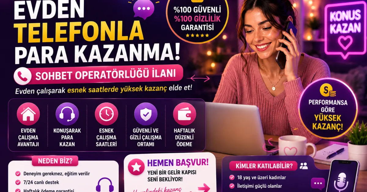 Evden Telefonla Para Kazanma: 2026'da Sesli Sohbet Operatörlüğü İlanı