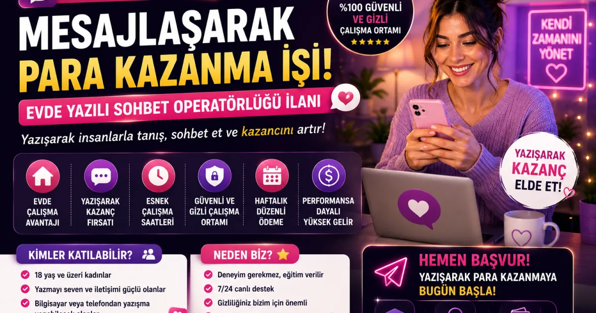 Mesajlaşarak Para Kazanma İşi: Evden Yazılı Sohbet Operatörlüğü İlanı (2026)